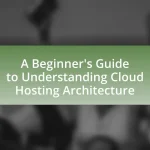 A Beginner’s Guide to Understanding Cloud Hosting Architecture