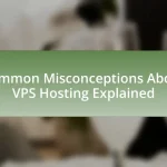 Common Misconceptions About VPS Hosting Explained