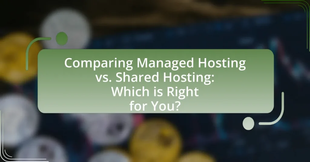 Comparing Managed Hosting vs. Shared Hosting: Which is Right for You?
