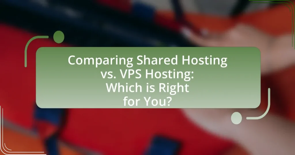 Comparing Shared Hosting vs. VPS Hosting: Which is Right for You?