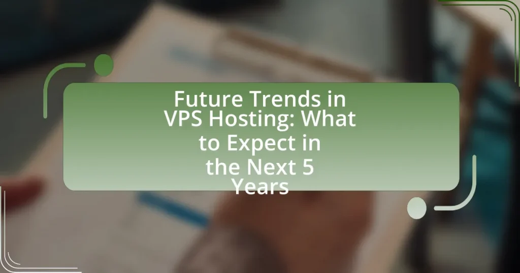 Future Trends in VPS Hosting: What to Expect in the Next 5 Years