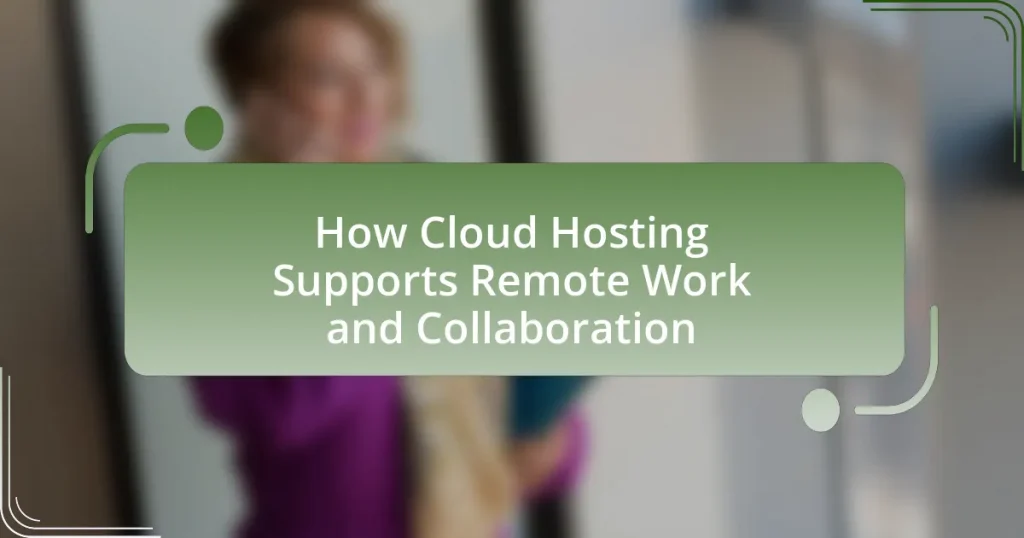How Cloud Hosting Supports Remote Work and Collaboration