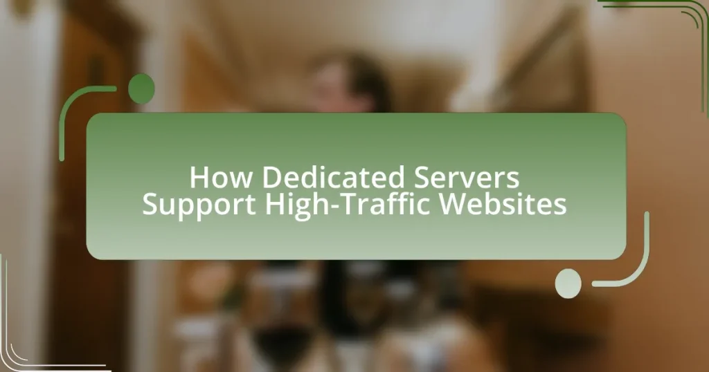 How Dedicated Servers Support High-Traffic Websites