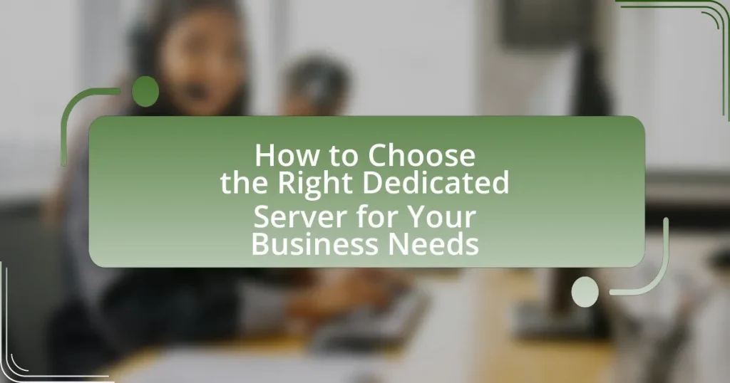How to Choose the Right Dedicated Server for Your Business Needs