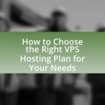 How to Choose the Right VPS Hosting Plan for Your Needs