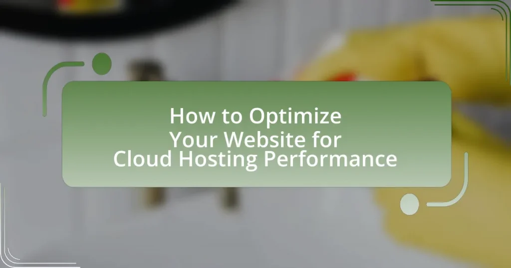 How to Optimize Your Website for Cloud Hosting Performance