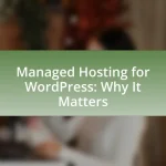 Managed Hosting for WordPress: Why It Matters