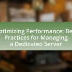 Optimizing Performance: Best Practices for Managing a Dedicated Server