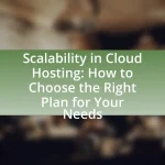 Scalability in Cloud Hosting: How to Choose the Right Plan for Your Needs
