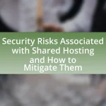 Security Risks Associated with Shared Hosting and How to Mitigate Them