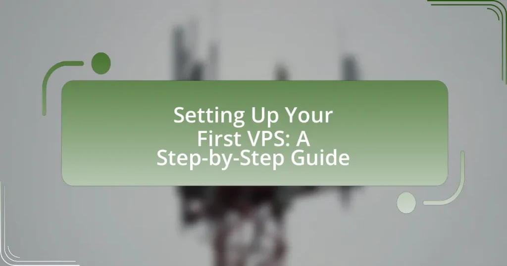 Setting Up Your First VPS: A Step-by-Step Guide
