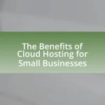 The Benefits of Cloud Hosting for Small Businesses