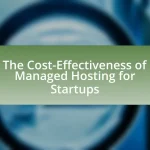 The Cost-Effectiveness of Managed Hosting for Startups