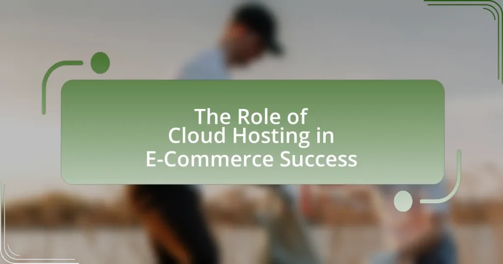 The Role of Cloud Hosting in E-Commerce Success
