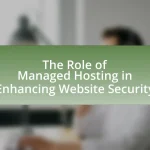 The Role of Managed Hosting in Enhancing Website Security