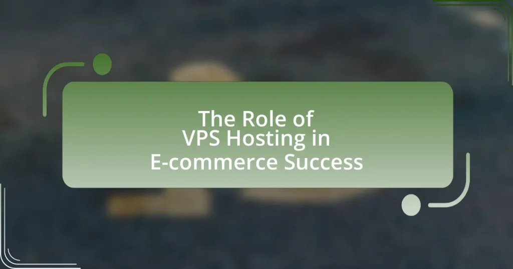 The Role of VPS Hosting in E-commerce Success