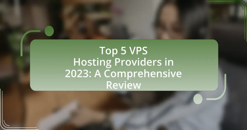Top 5 VPS Hosting Providers in 2023: A Comprehensive Review