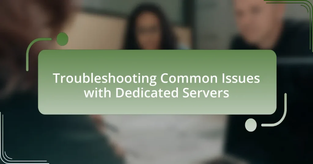 Troubleshooting Common Issues with Dedicated Servers