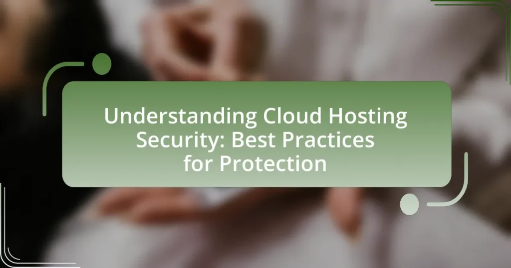 Understanding Cloud Hosting Security: Best Practices for Protection