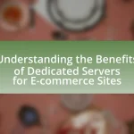 Understanding the Benefits of Dedicated Servers for E-commerce Sites
