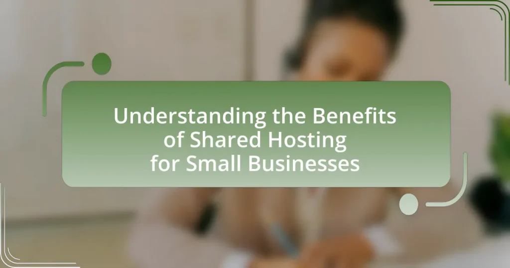 Understanding the Benefits of Shared Hosting for Small Businesses