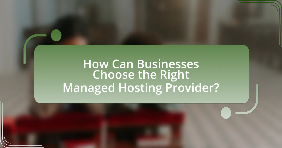 How Can Businesses Choose the Right Managed Hosting Provider?
