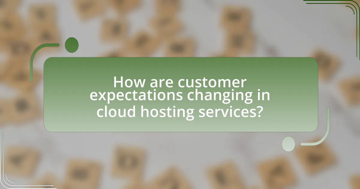 How are customer expectations changing in cloud hosting services?