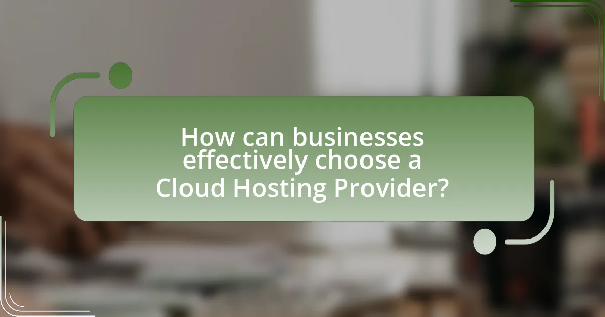 How can businesses effectively choose a Cloud Hosting Provider?