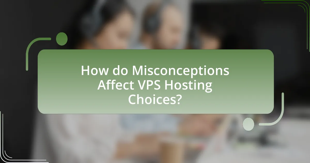How do Misconceptions Affect VPS Hosting Choices?