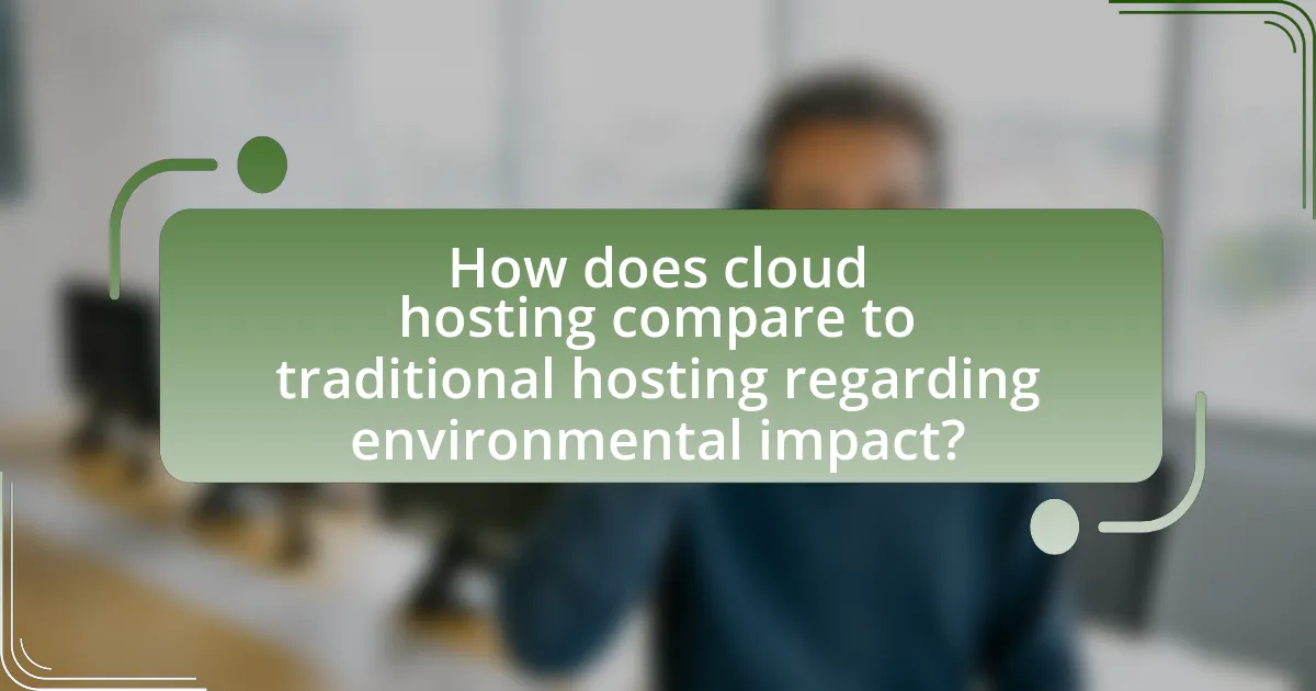 How does cloud hosting compare to traditional hosting regarding environmental impact?