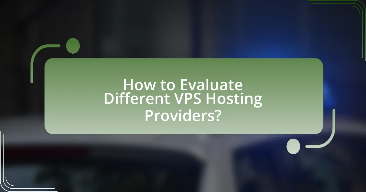 How to Evaluate Different VPS Hosting Providers?