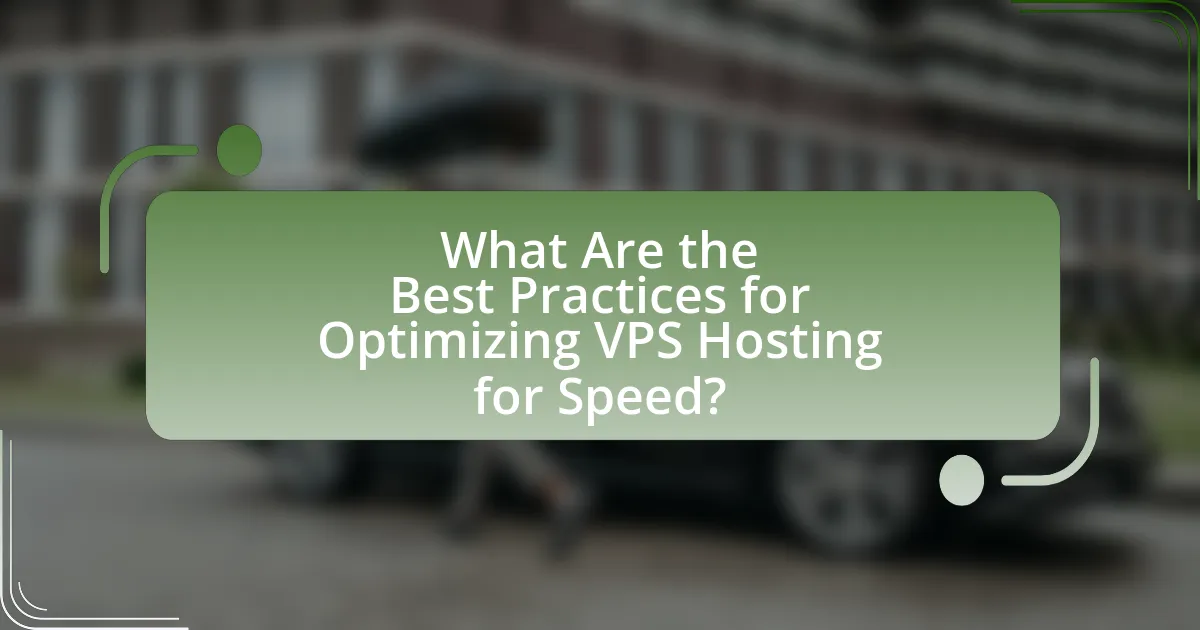 What Are the Best Practices for Optimizing VPS Hosting for Speed?