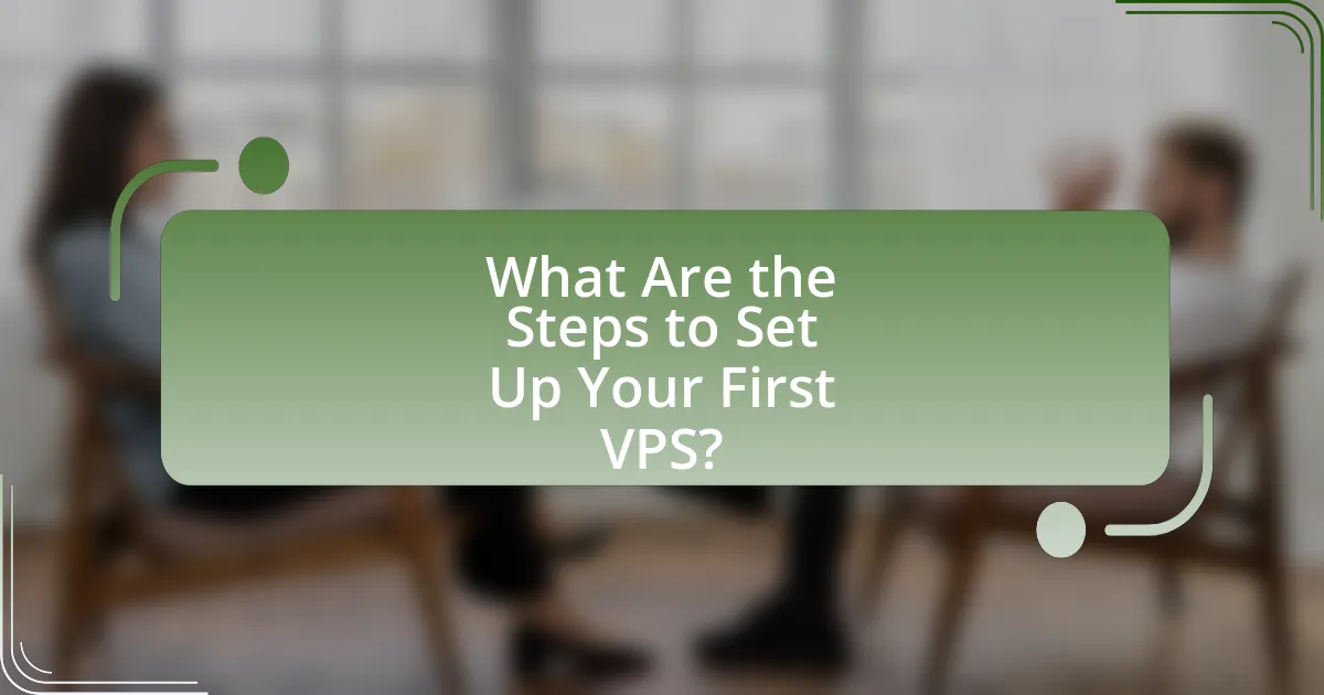 What Are the Steps to Set Up Your First VPS?