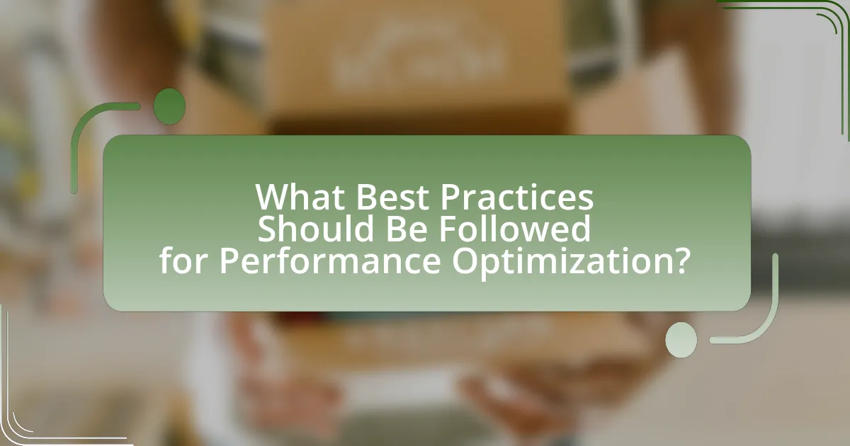 What Best Practices Should Be Followed for Performance Optimization?
