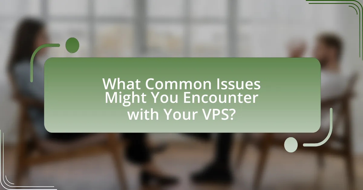 What Common Issues Might You Encounter with Your VPS?