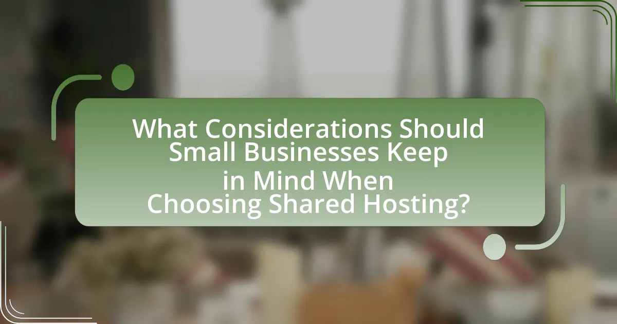 What Considerations Should Small Businesses Keep in Mind When Choosing Shared Hosting?