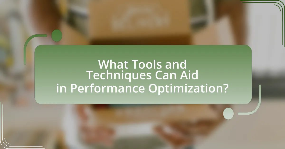 What Tools and Techniques Can Aid in Performance Optimization?