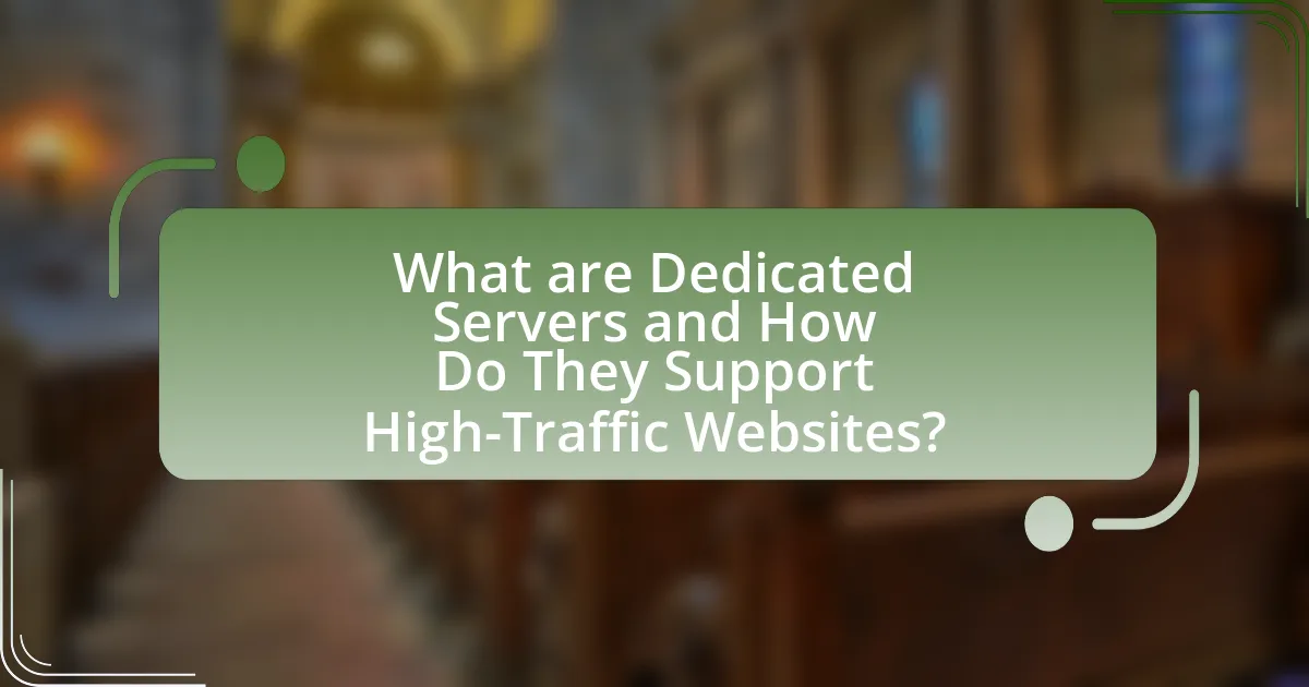 What are Dedicated Servers and How Do They Support High-Traffic Websites?