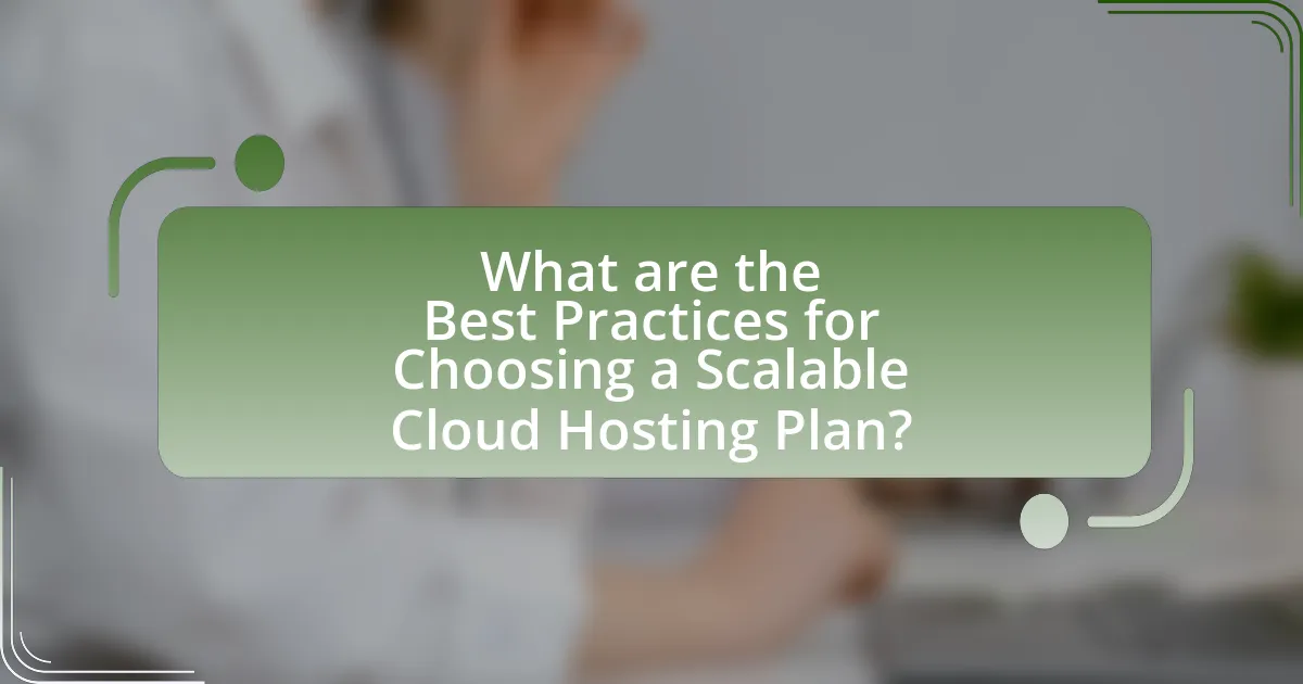 What are the Best Practices for Choosing a Scalable Cloud Hosting Plan?