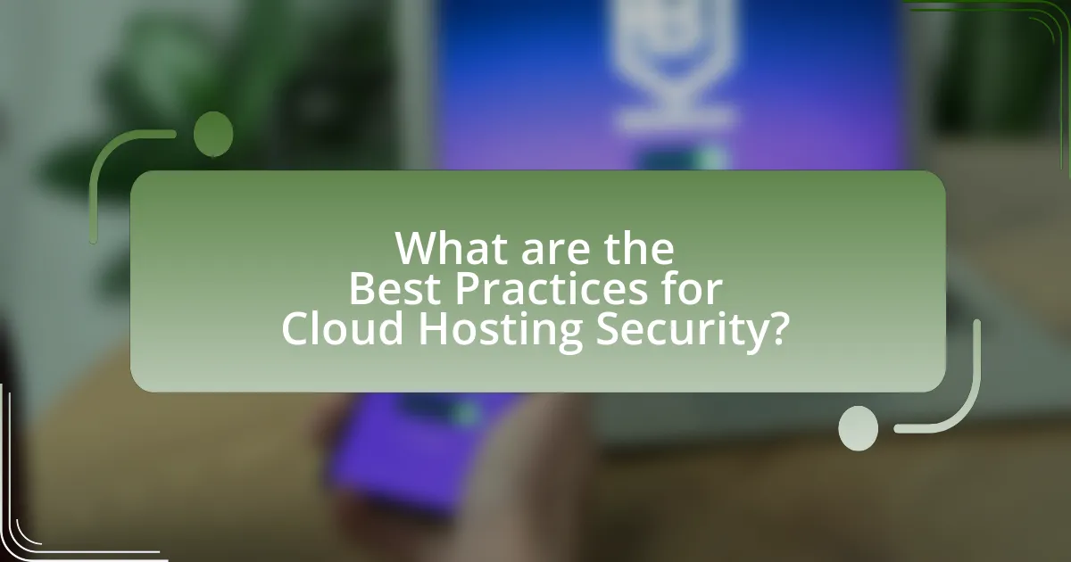 What are the Best Practices for Cloud Hosting Security?