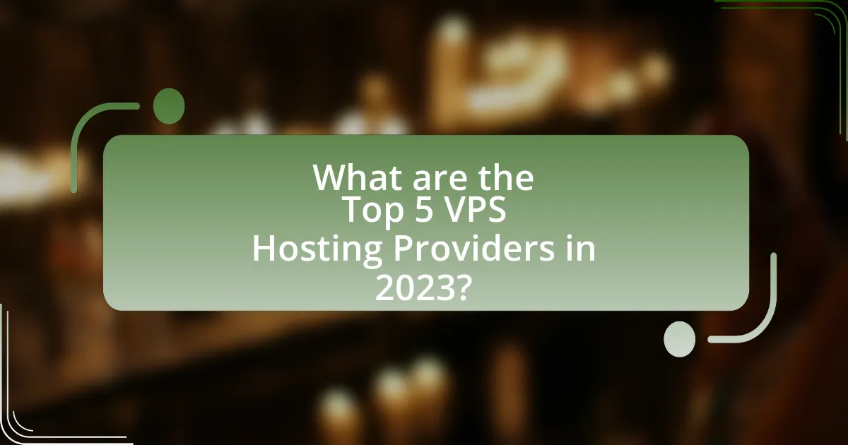 What are the Top 5 VPS Hosting Providers in 2023?