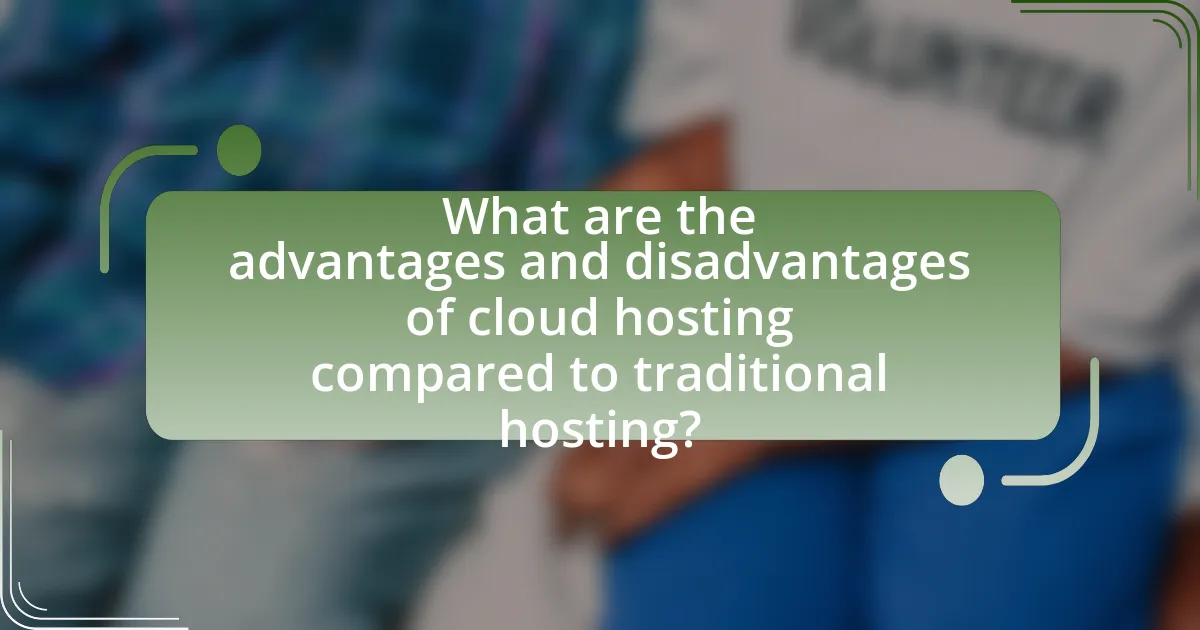 What are the advantages and disadvantages of cloud hosting compared to traditional hosting?