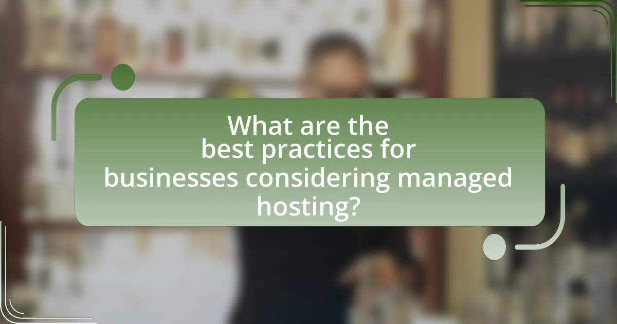 What are the best practices for businesses considering managed hosting?
