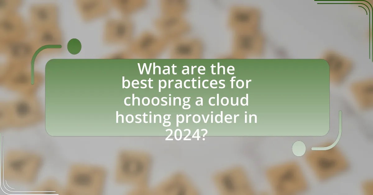 What are the best practices for choosing a cloud hosting provider in 2024?