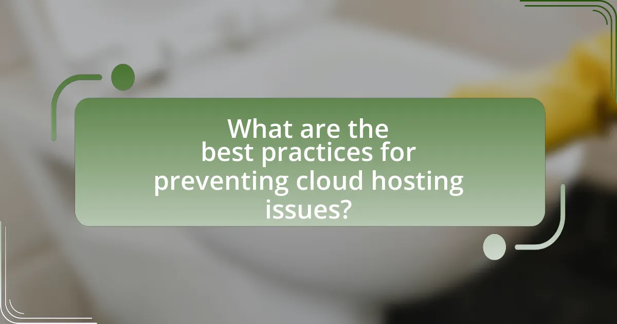 What are the best practices for preventing cloud hosting issues?