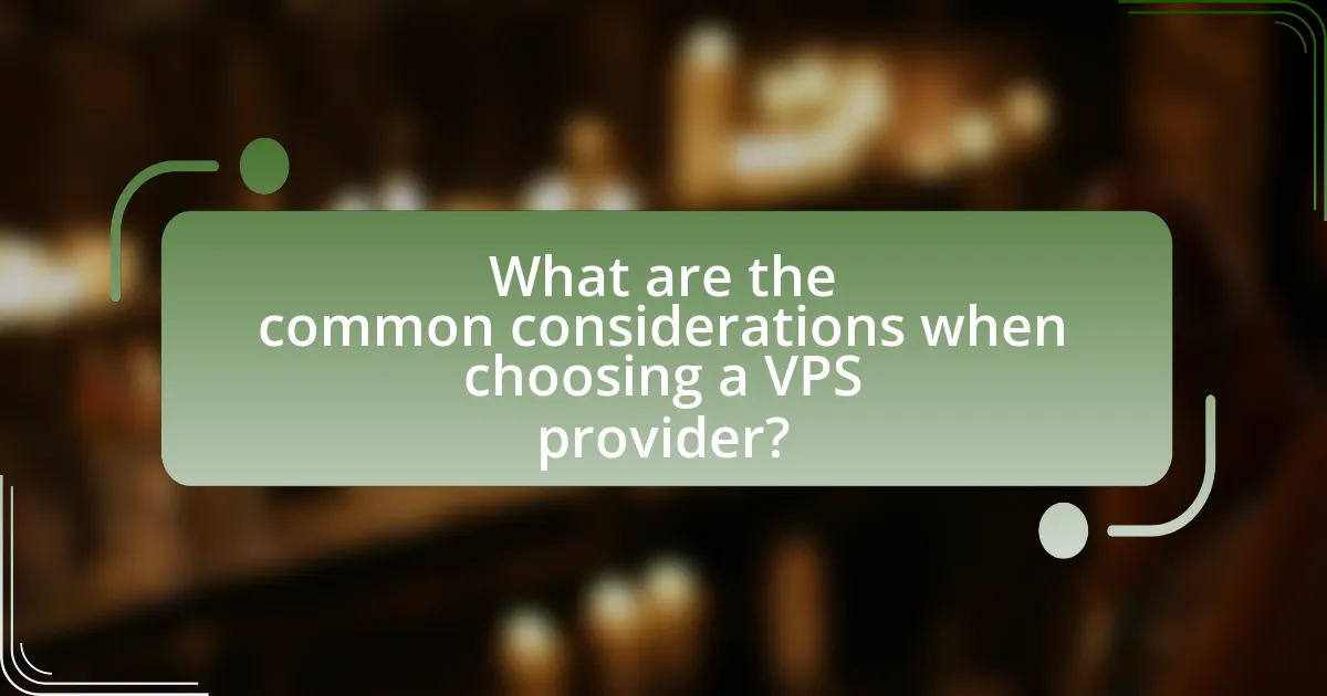 What are the common considerations when choosing a VPS provider?