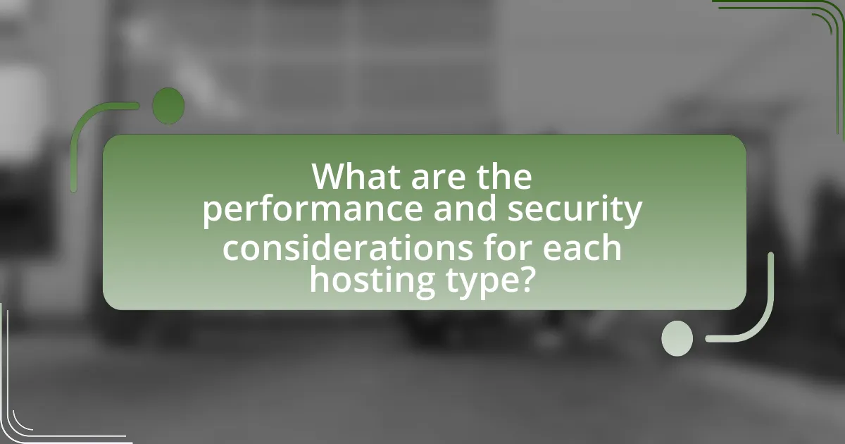 What are the performance and security considerations for each hosting type?