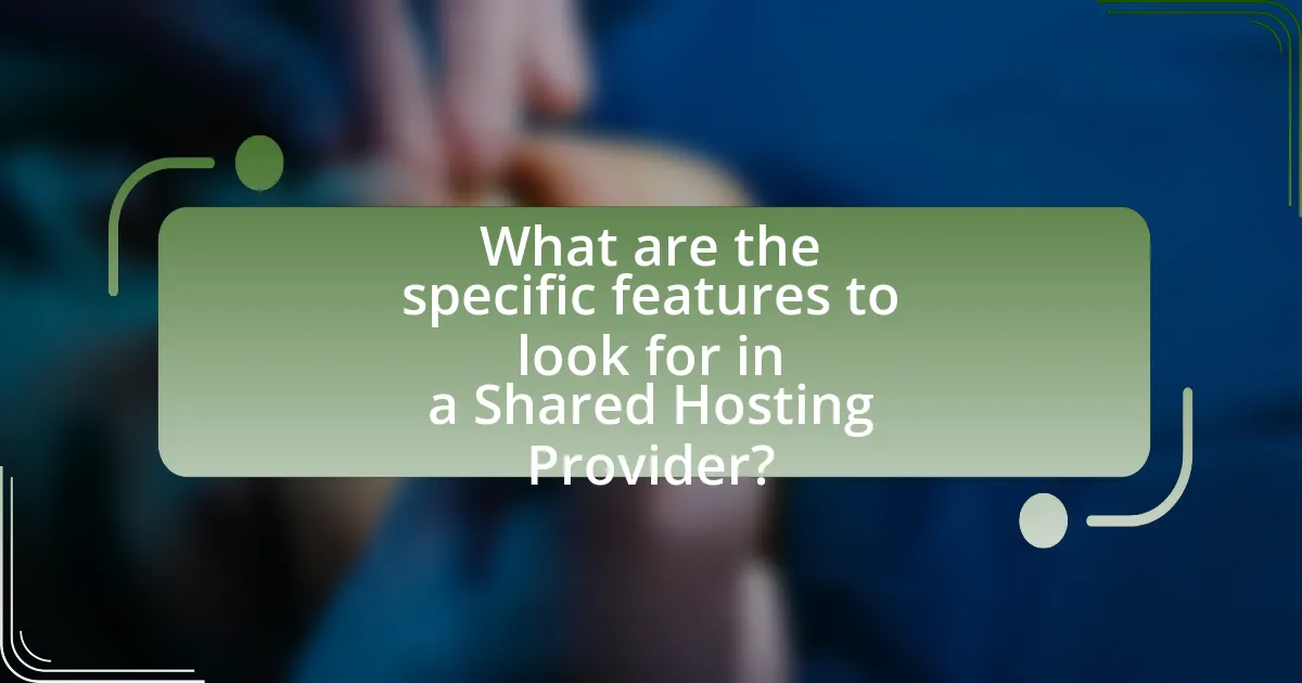 What are the specific features to look for in a Shared Hosting Provider?