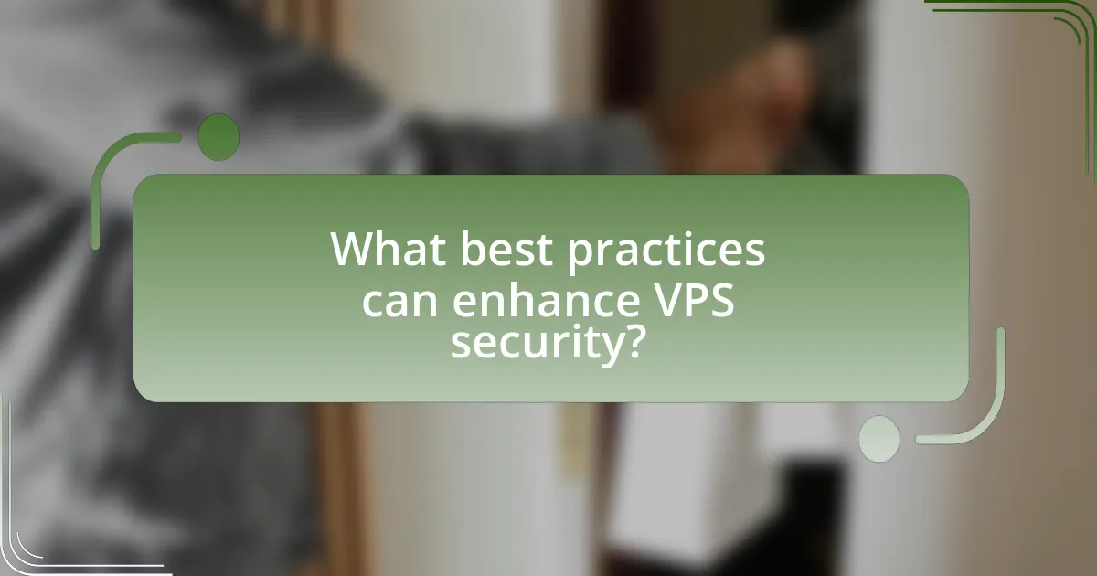 What best practices can enhance VPS security?