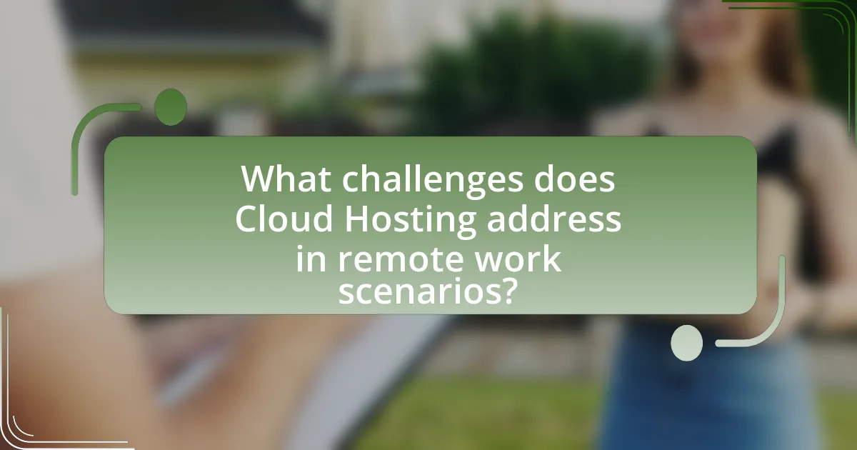 What challenges does Cloud Hosting address in remote work scenarios?